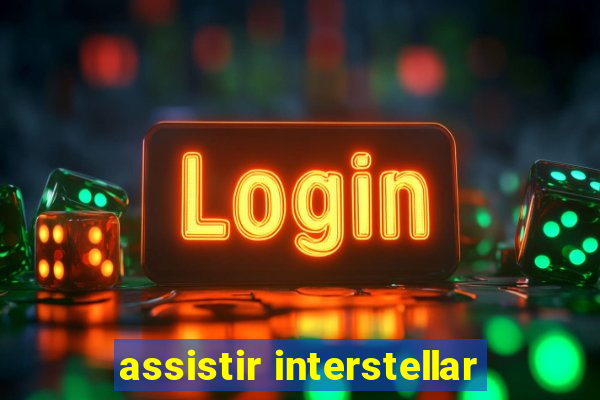 assistir interstellar